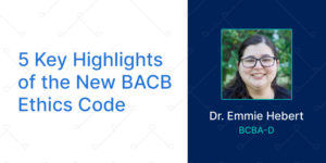 5 Highlights BACB Ethics Code
