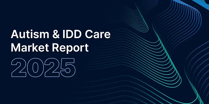 Autism & IDD Care Market Report - 2024 Recap and 2025 Outlook