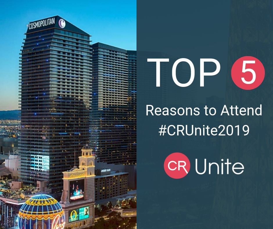 Top 5 Reasons to Attend CR Unite 2019