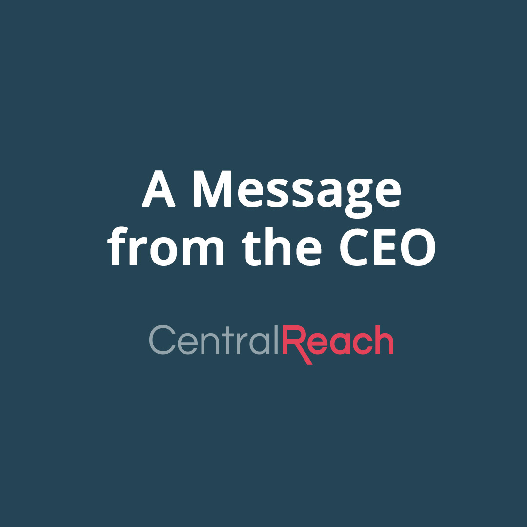 A Message From The CentralReach CEO